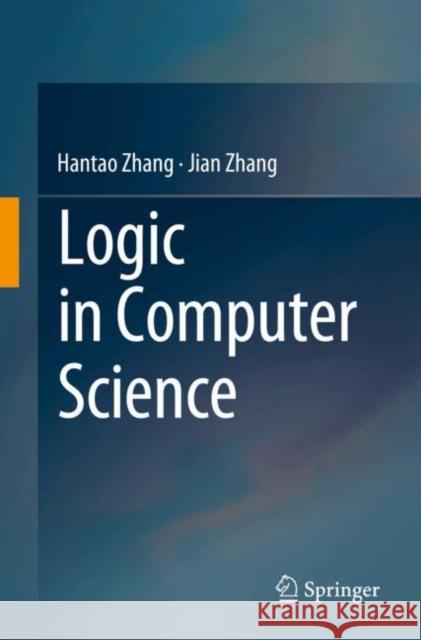 Logic in Computer Science Jian Zhang 9789819798155 Springer Verlag, Singapore - książka