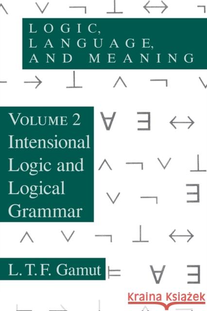 Logic, Language, and Meaning, Volume 2: Intensional Logic and Logical Grammar Gamut, L. T. F. 9780226280882 The University of Chicago Press - książka