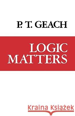 Logic Matters Peter T. Geach P. T. Geach 9780520038479 University of California Press - książka