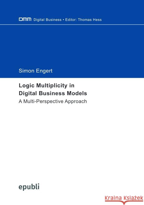 Logic Multiplicity in Digital Business Models Engert, Simon 9783759845146 epubli - książka