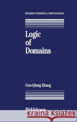 Logic of Domains G. Zhang Guo-Qiang Zhang 9780817635701 Springer - książka