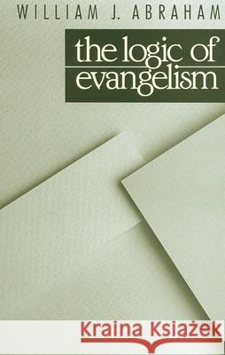 Logic of Evangelism Abraham, William J. 9780802804334 WM B EERDMANS PUB CO - książka