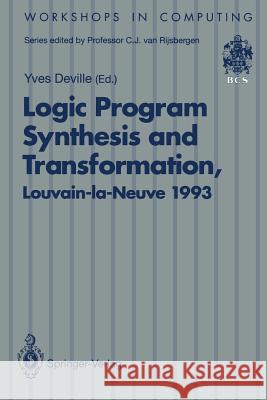 Logic Program Synthesis and Transformation: Proceedings of Lopstr 93, International Workshop on Logic Program Synthesis and Transformation, Louvain-La Deville, Yves 9783540198642 Springer - książka