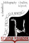 Logic Programming: A Classified Bibliography Balbin, I. 9780908069156 Wildgrass Books