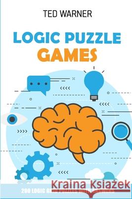Logic Puzzle Games: 200 Logic Grid Puzzles With Answers Ted Warner 9781981022878 Independently Published - książka