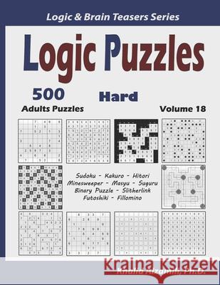 Logic Puzzles: 500 Hard Adults Puzzles (Sudoku, Kakuro, Hitori, Minesweeper, Masyu, Suguru, Binary Puzzle, Slitherlink, Futoshiki, Fi Khalid Alzamili 9781676408727 Independently Published - książka