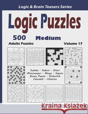 Logic Puzzles: 500 Medium Adults Puzzles (Sudoku, Kakuro, Hitori, Minesweeper, Masyu, Suguru, Binary Puzzle, Slitherlink, Futoshiki, Khalid Alzamili 9781676330134 Independently Published - książka