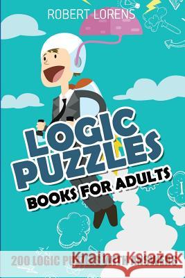 Logic Puzzles Book For Adults: Fillomino 8x8 - 200 Logic Puzzles with Answers Lorens, Robert 9781980706571 Independently Published - książka