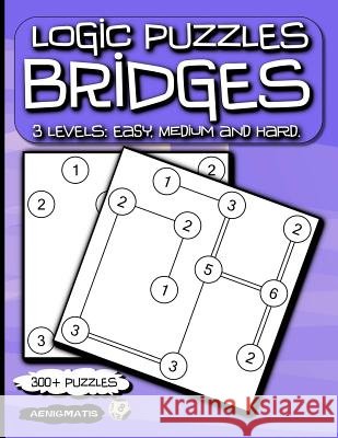 Logic Puzzles Bridges: 3 Levels: Easy, Medium and Hard. Aenigmatis 9781728619958 Independently Published - książka