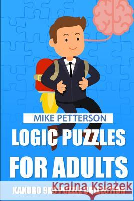Logic Puzzles For Adults: Kakuro 9x9 Puzzle Collection Mike Petterson 9781796741490 Independently Published - książka