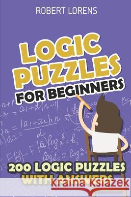 Logic Puzzles for Beginners: Clouds Puzzles - 200 Logic Puzzles with Answers Robert Lorens 9781980689119 Independently Published - książka