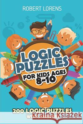 Logic Puzzles For Kids Ages 8 - 10: Arrows Puzzles - 200 Logic Puzzles with Answers Robert Lorens 9781980692287 Independently Published - książka