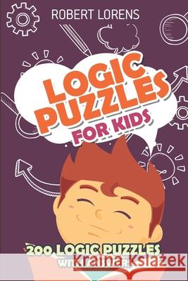 Logic Puzzles For Kids: Pipelink Puzzles - 200 Logic Puzzles with Answers Robert Lorens 9781980691877 Independently Published - książka