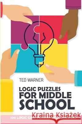 Logic Puzzles For Middle School: Mochikoro Puzzles - Best Logic Puzzle Collection Ted Warner 9781981090860 Independently Published - książka