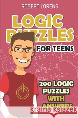 Logic Puzzles For Teens: Island Puzzles - 200 Logic Puzzles with Answers Robert Lorens 9781980692430 Independently Published - książka