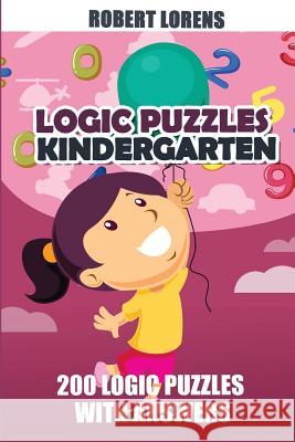 Logic Puzzles Kindergarten: Maze Puzzles - 200 Logic Puzzles with Answers Robert Lorens 9781980705857 Independently Published - książka