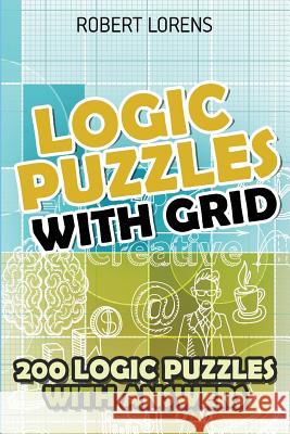 Logic Puzzles With Grid: Hitori Puzzles - 200 Logic Puzzles with Answers Robert Lorens 9781980706403 Independently Published - książka