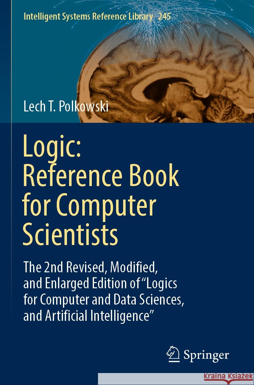 Logic: Reference Book for Computer Scientists Polkowski, Lech T. 9783031420368 Springer - książka