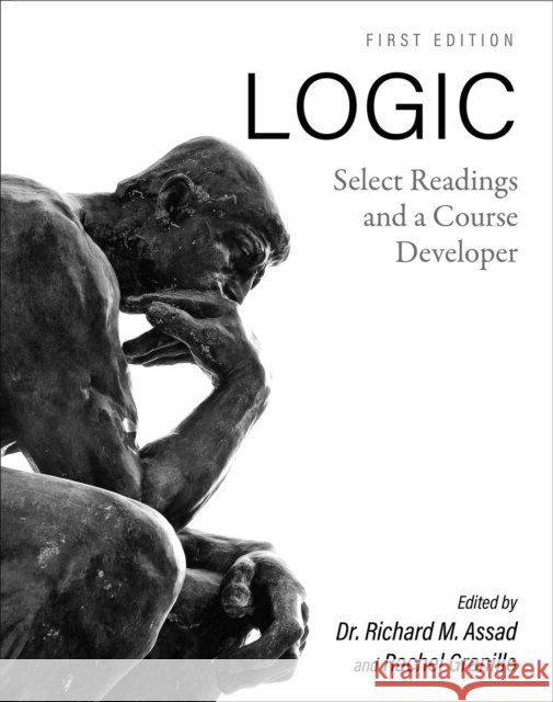 Logic: Select Readings and a Course Developer Richard M. Assad Rachel Granillo 9781793510723 Cognella Academic Publishing - książka
