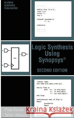 Logic Synthesis Using Synopsys(r) Kurup, Pran 9780792397861 Kluwer Academic Publishers - książka