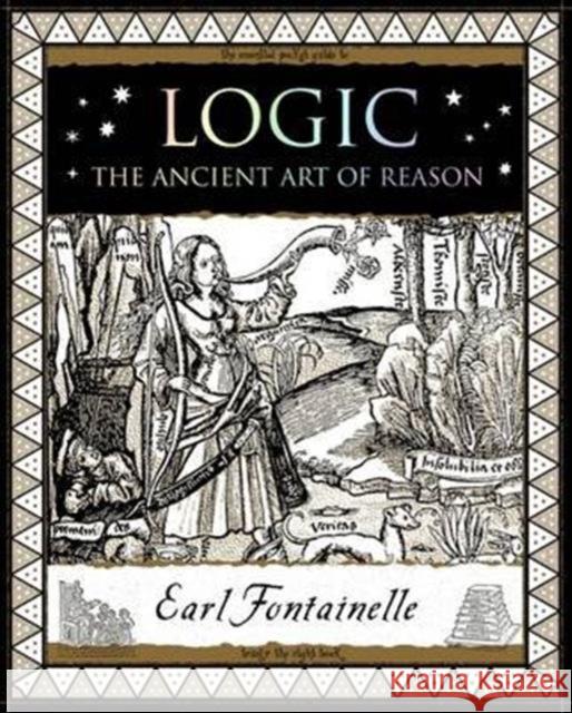 Logic: The Ancient Art of Reason Fontainelle, Earl 9781904263920 Wooden Books - książka