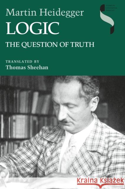 Logic: The Question of Truth Martin Heidegger Thomas Sheehan 9780253021656 Indiana University Press - książka