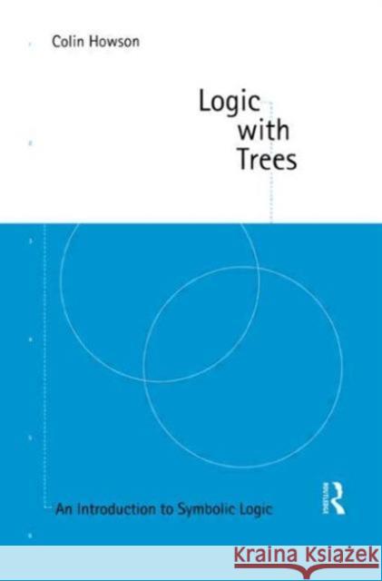 Logic with Trees: An Introduction to Symbolic Logic Howson, Colin 9780415133425  - książka