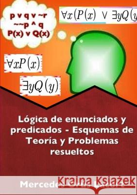 Lógica de enunciados y predicados - Esquemas de Teoría y Problemas resueltos Orús Lacort, Mercedes 9780244068677 Lulu.com - książka