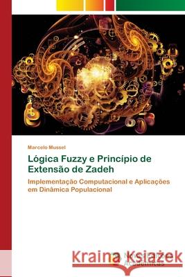 Lógica Fuzzy e Princípio de Extensão de Zadeh Mussel, Marcelo 9786202804875 Novas Edicoes Academicas - książka