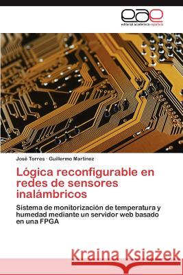 Lógica reconfigurable en redes de sensores inalámbricos Torres José 9783846564752 Editorial Acad Mica Espa Ola - książka