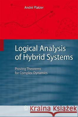 Logical Analysis of Hybrid Systems: Proving Theorems for Complex Dynamics Platzer, André 9783642145087 Not Avail - książka