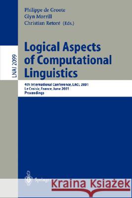 Logical Aspects of Computational Linguistics: 4th International Conference, Lacl 2001, Le Croisic, France, June 27-29, 2001, Proceedings Groote, Philippe De 9783540422730 Springer - książka
