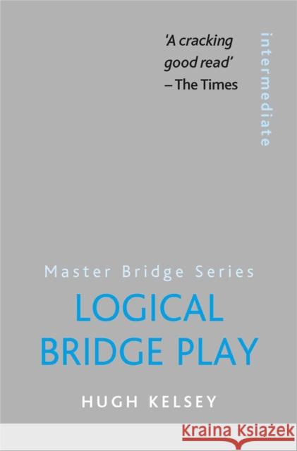 Logical Bridge Play Hugh Kelsey 9780297860921  - książka