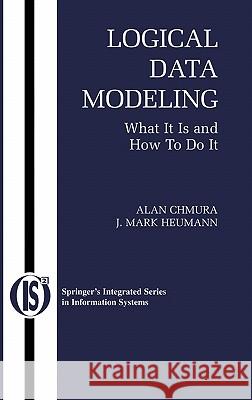 Logical Data Modeling: What It Is and How to Do It Chmura, Alan 9780387229508 Springer - książka