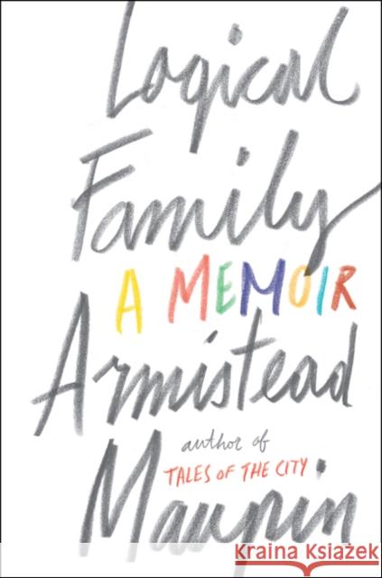 Logical Family: A Memoir Maupin, Armistead 9780062391254 Harper Perennial - książka