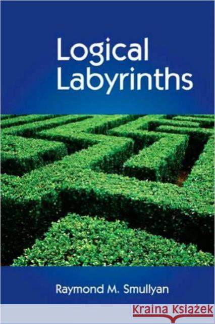 Logical Labyrinths Raymond M. Smullyan 9781568814438 Taylor & Francis Inc - książka