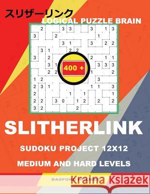 Logical Puzzle Brain 400 Slitherlink Sudoku Project.: 12x12 Medium and Hard Levels. Holmes Presents a Book of Classic Logic Puzzles. Travel with the F Basford Holmes 9781791540524 Independently Published - książka