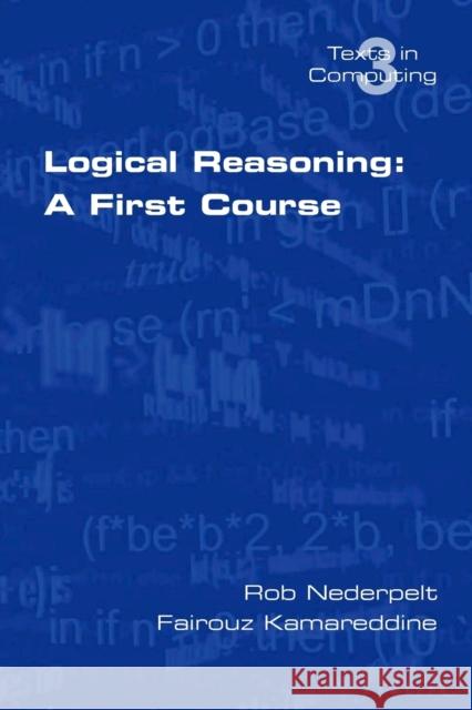 Logical Reasoning: A First Course Fairouz Kamareddine, Rob Nederpelt 9780954300678 College Publications - książka