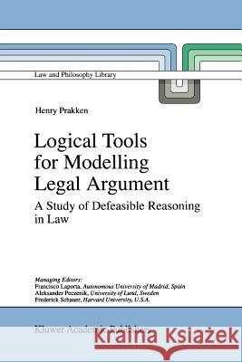 Logical Tools for Modelling Legal Argument: A Study of Defeasible Reasoning in Law Prakken, H. 9789048149285 Not Avail - książka