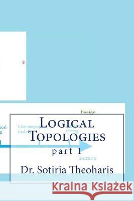 Logical Topologies: part 1 Theoharis, Sotiria D. 9781981233946 Createspace Independent Publishing Platform - książka