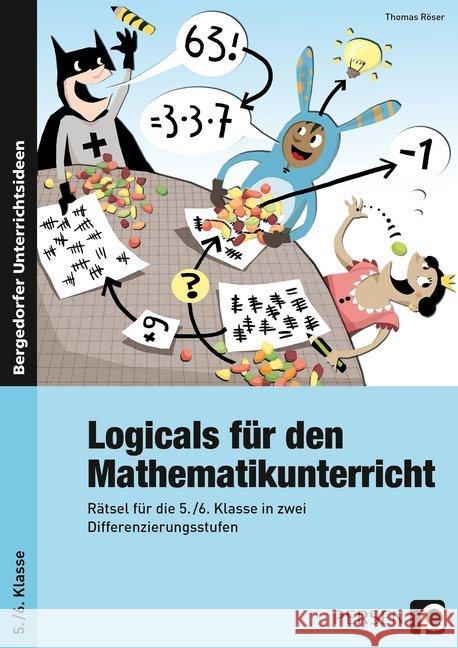 Logicals für den Mathematikunterricht : Rätsel für die 5./6. Klasse in zwei Differenzierungsstufen Röser, Thomas 9783403236337 Persen Verlag in der AAP Lehrerfachverlage Gm - książka