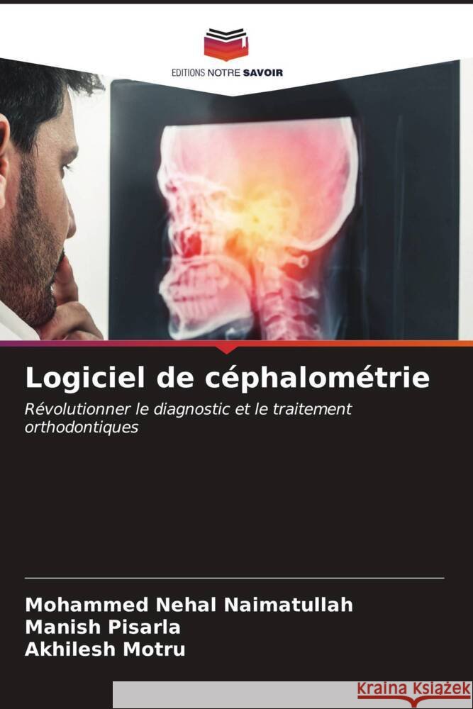 Logiciel de céphalométrie Naimatullah, Mohammed Nehal, Pisarla, Manish, Motru, Akhilesh 9786206548560 Editions Notre Savoir - książka