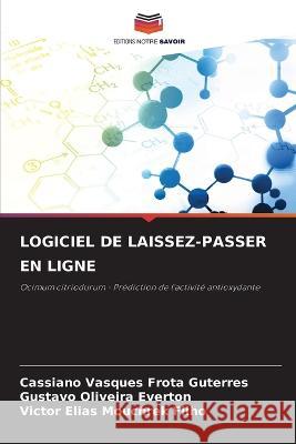 Logiciel de Laissez-Passer En Ligne Cassiano Vasques Frota Guterres Gustavo Oliveira Everton Victor Elias Mouchrek Filho 9786206246275 Editions Notre Savoir - książka