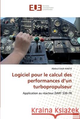 Logiciel pour le calcul des performances d'un turbopropulseur Kanta, Abdoul-Fatah 9786139573639 Éditions universitaires européennes - książka