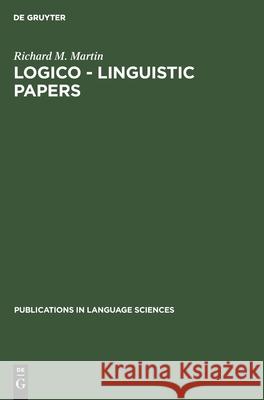 Logico - Linguistic Papers Richard M. Martin 9783110133240 de Gruyter Mouton - książka