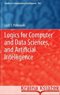Logics for Computer and Data Sciences, and Artificial Intelligence Lech T. Polkowski 9783030916794 Springer International Publishing - książka