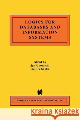 Logics for Databases and Information Systems Jan Chomicki Gunter Saake 9781461375821 Springer - książka