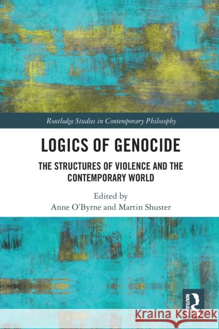 Logics of Genocide: The Structures of Violence and the Contemporary World  9780367521141 Routledge - książka