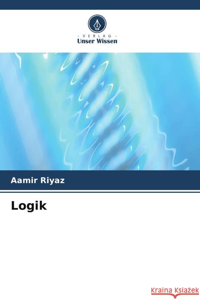 Logik Riyaz, Aamir 9786207095360 Verlag Unser Wissen - książka