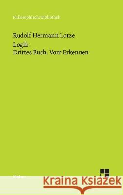 Logik. Drittes Buch. Vom Erkennen: Methodologie Gottfried Gabriel Rudolph Hermann Lotze  9783787340897 Felix Meiner - książka